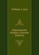 Johanneische Studien (German Edition), Wilhelm A. Karl 