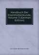 Handbuch Der Eisenhuttenkunde, Volume 3 (German Edition), Carl Johann Bernhard Karsten 