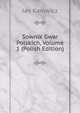 Sownik Gwar Polskich, Volume 1 (Polish Edition), Jan Karowicz 
