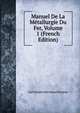 Manuel De La Metallurgie Du Fer, Volume 1 (French Edition), Carl Johann Bernhard Karsten 