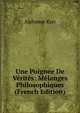 Une Poignee De Verites: Melanges Philosophiques (French Edition), Karr Alphonse 
