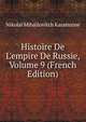 Histoire De L'empire De Russie, Volume 9 (French Edition), Nikolai Mihailovitch Karamzine 