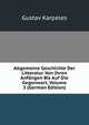 Allgemeine Geschichte Der Litteratur Von Ihren Anfangen Bis Auf Die Gegenwart, Volume 3 (German Edition), Gustav Karpeles 