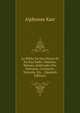 La Peche En Eau Douce Et En Eau Salee: Histoire, Moeurs, Habitudes Des Poissons, Crustaces, Testaces, Etc. . (Spanish Edition), Karr Alphonse 