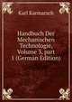 Handbuch Der Mechanischen Technologie, Volume 3, part 1 (German Edition), Karl Karmarsch 