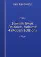 Sownik Gwar Polskich, Volume 4 (Polish Edition), Jan Karowicz 