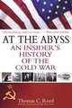 At the Abyss: An Insider's History of the Cold War, Thomas C. Reed 