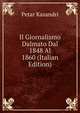 Il Giornalismo Dalmato Dal 1848 Al 1860 (Italian Edition), Petar Kasandri 