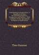 Gold Seeking in South Africa: A Handbook of Hints for Intending Explorers, Prospectors, and Settlers : With a Chapter On the Agricultural Prospects of South Africa, Theo Kassner 