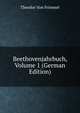 Beethovenjahrbuch, Volume 1 (German Edition), Theodor von Frimmel 