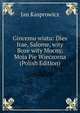 Gincemu wiatu: Dies Irae, Salome, wity Boze wity Mocny, Moja Pie Wieczorna (Polish Edition), Jan Kasprowicz 