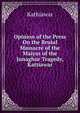 Opinion of the Press On the Brutal Massacre of the Maiyas of the Junaghur Tragedy, Kattiawar, Kathiawar 