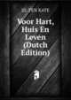 Voor Hart, Huis En Leven (Dutch Edition), JJL Ten Kate 
