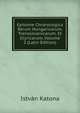 Epitome Chronologica Rerum Hungaricarum, Transsilvanicarum, Et Illyricarum, Volume 2 (Latin Edition), Istvan Katona 