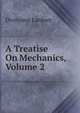 A Treatise On Mechanics, Volume 2, Lardner Dionysius 