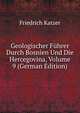 Geologischer Fuhrer Durch Bosnien Und Die Hercegovina, Volume 9 (German Edition), Friedrich Katzer 