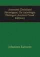 Anonymi Christiani Hermippus: De Astrologia Dialogus (Ancient Greek Edition), Johannes Katrares 
