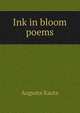 Ink in bloom poems, Augusta Kautz 