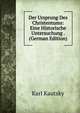 Der Ursprung Des Christentums: Eine Historische Untersuchung . (German Edition), Karl Kautsky 