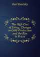 The High Cost of Living: Changes in Gold-Production and the Rise in Prices, Karl Kautsky 