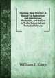 Machine Shop Practice: A Manual for Apprentices and Journeyman Machinists, and for Use in Trade, Industrial and Technical Schools, William J. Kaup 