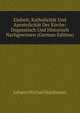 Einheit, Katholicitat Und Apostolicitat Der Kirche: Dogmatisch Und Historisch Nachgewissen (German Edition), Johann Michael Kaufmann 