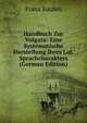 Handbuch Zur Vulgata: Eine Systematische Darstellung Ihres Lat. Sprachcharakters (German Edition), Franz Kaulen 