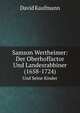 Samson Wertheimer: Der Oberhoffactor Und Landesrabbiner (1658-1724). Und Seine Kinder, David Kaufmann 