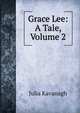 Grace Lee: A Tale, Volume 2, Kavanagh Julia 