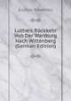 Luthers Ruckkehr Von Der Wartburg Nach Wittenberg (German Edition), Gustav Kawerau 