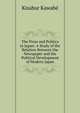 The Press and Politics in Japan: A Study of the Relation Between the Newspaper and the Political Development of Modern Japan, Kisabur Kawabe 