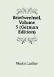Briefweehsel, Volume 5 (German Edition), Martin Luther 