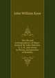 The life and correspondence of Major-General Sir John Malcolm, G. C. B., late envoy to Persia, and governor of Bombay;, Kaye John William 