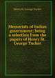 Memorials of Indian government; being a selection from the papers of Henry St. George Tucker, Henry St. George Tucker 