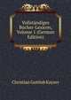 Vollstandiges Bucher-Lexicon, Volume 1 (German Edition), Christian Gottlob Kayser 