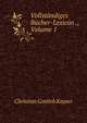Vollstandiges Bucher-Lexicon ., Volume 1, Christian Gottlob Kayser 