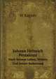 Johann Heinrich Pestalozzi. Nach Seinem Leben, Wirken Und Seiner Bedeutung, W Kayser 