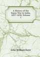 A History of the Sepoy War in India, 1857-1858, Volume 1, Kaye John William 