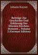 Beitrage Zur Geschichte Und Erklarung Der Altesten Kirchen-Hymnen ., Volume 2 (German Edition), Johann Kayser 
