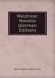 Waldrose: Novelle (German Edition), Agnes Kayser-Langerhannss 