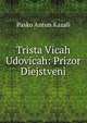 Trista Vicah Udovicah: Prizor Diejstveni, Pasko Antun Kazali 