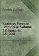 Kazinczy Ferencz Levelezese, Volume 3 (Hungarian Edition), Ferencz Kazinczy 