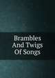 Brambles And Twigs Of Songs, 