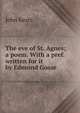 The eve of St. Agnes; a poem. With a pref. written for it by Edmund Gosse, Keats John 