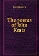 The poems of John Keats, Keats John 