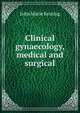 Clinical gynaecology, medical and surgical, John Marie Keating 