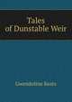 Tales of Dunstable Weir, Gwendoline Keats 