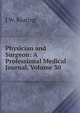 Physician and Surgeon: A Professional Medical Journal, Volume 30, J W. Keating 