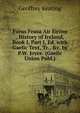 Forus Feasa Air ?irinn . History of Ireland, Book I, Part I, Ed. with Gaelic Text, Tr., &c. by P.W. Joyce. (Gaelic Union Publ.)., Geoffrey Keating 