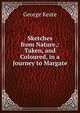 Sketches from Nature,: Taken, and Coloured, in a Journey to Margate, George Keate 